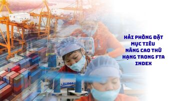Hải Phòng đặt mục tiêu nâng cao thứ hạng trong FTA Index
