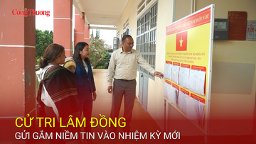 Cử tri Lâm Đồng gửi gắm niềm tin vào nhiệm kỳ mới