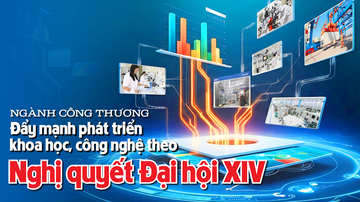 Ngành Công Thương đẩy mạnh phát triển khoa học, công nghệ theo Nghị quyết Đại hội XIV