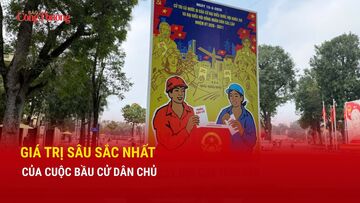 Giá trị sâu sắc nhất của cuộc bầu cử dân chủ