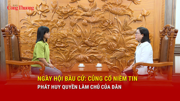 Ngày hội bầu cử: Củng cố niềm tin, phát huy quyền làm chủ của dân 