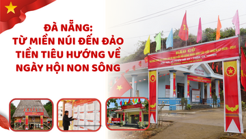 Đà Nẵng: Từ miền núi đến đảo tiền tiêu hướng về ngày hội non sông