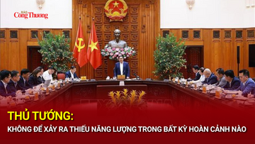 Thủ tướng: Không để xảy ra thiếu năng lượng trong bất kỳ hoàn cảnh nào