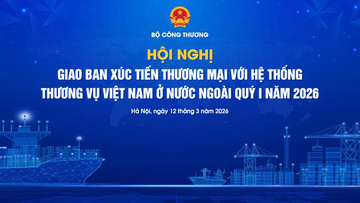 Bộ Công Thương tổ chức Hội nghị giao ban xúc tiến thương mại quý I/2026
