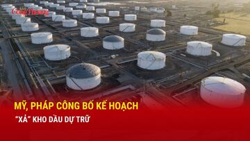 Mỹ, Pháp công bố kế hoạch “xả” kho dầu dự trữ