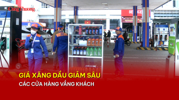 Giá xăng dầu giảm sâu, các cửa hàng vắng khách