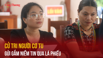 Cử tri người Cơ Tu gửi gắm niềm tin, kỳ vọng qua những lá phiếu