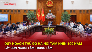 Quy hoạch Thủ đô Hà Nội tầm nhìn 100 năm, lấy con người làm trung tâm