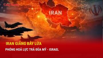 Xung đột Trung Đông sáng 15/3: Iran giăng bẫy lửa, phóng hỏa lực vào căn cứ Mỹ - Israel