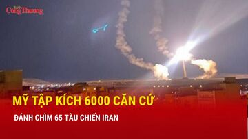 Chiến sự Trung Đông tối 16/3: Mỹ thông tin đã tập kích 6.000 căn cứ, đánh chìm tàu chiến Iran