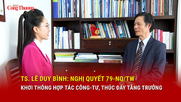 TS. Lê Duy Bình: Nghị quyết 79-NQ/TW khơi thông hợp tác công-tư, thúc đẩy tăng trưởng