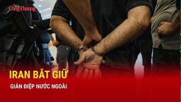 Chiến sự Trung Đông tối 18/3: Iran bắt giữ gián điệp nước ngoài