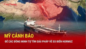 Mỹ cảnh báo để các đồng minh tự tìm giải pháp về eo biển Hormuz