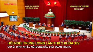 Hội nghị Trung ương lần thứ 2 khóa XIV quyết định nhiều nội dung đặc biệt quan trọng