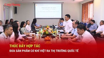 Thúc đẩy hợp tác đưa sản phẩm cơ khí Việt Nam ra thị trường quốc tế