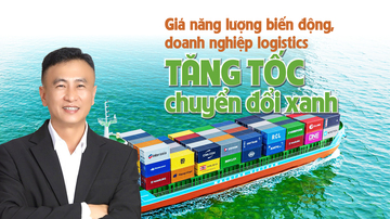 Giá năng lượng biến động, doanh nghiệp logistics tăng tốc chuyển đổi xanh