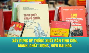 Xây dựng hệ thống xuất bản tinh gọn, mạnh, chất lượng, hiện đại hoá
