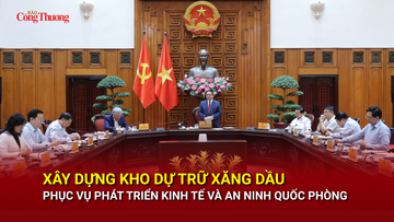 Xây dựng kho dự trữ xăng dầu phục vụ phát triển kinh tế và an ninh quốc phòng
