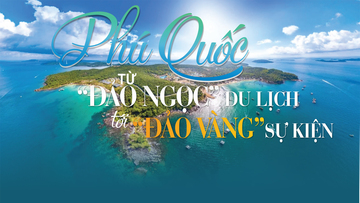 Longform | Phú Quốc: Từ 'Đảo Ngọc' du lịch tới 'Đảo vàng' sự kiện