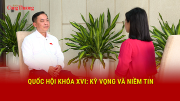 Quốc hội khóa XVI: Kỳ vọng và niềm tin