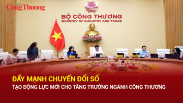 Đẩy mạnh chuyển đổi số tạo động lực mới cho tăng trưởng ngành Công Thương