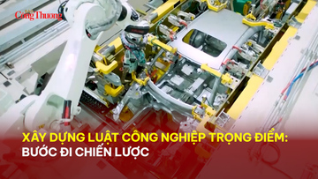 Xây dựng Luật Công nghiệp trọng điểm: Bước đi chiến lược 