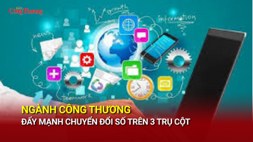 Ngành Công Thương đẩy mạnh chuyển đổi số trên 3 trụ cột