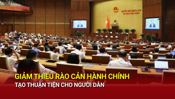 Giảm thiểu rào cản hành chính, tạo thuận tiện cho người dân