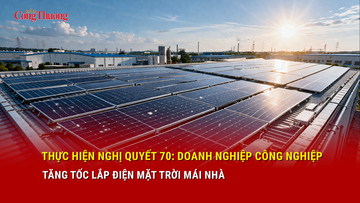 Thực hiện Nghị quyết 70: Doanh nghiệp công nghiệp tăng tốc lắp điện mặt trời mái nhà