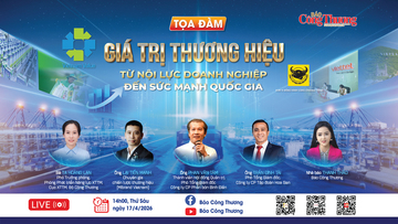 [TRỰC TIẾP TỌA ĐÀM ] Giá trị thương hiệu: Từ nội lực doanh nghiệp đến sức mạnh quốc gia