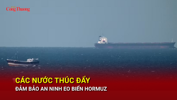 Các nước thúc đẩy đảm bảo an toàn hàng hải tại eo biển Hormuz