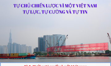 Tự chủ chiến lược vì một Việt Nam tự lực, tự cường và tự tin - Kỳ 3: Mười nghị quyết và một khát vọng