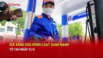 Infographic | Giá xăng dầu đồng loạt giảm mạnh từ 16h ngày 21/4