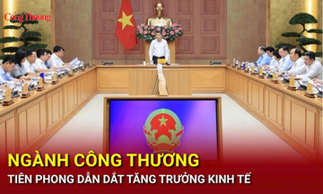 Ngành Công Thương tiên phong dẫn dắt tăng trưởng kinh tế