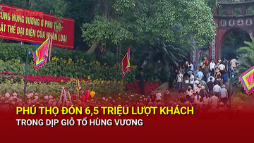 Phú Thọ đón 6,5 triệu lượt khách trong dịp Giỗ Tổ Hùng Vương