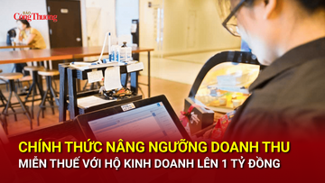 Chính thức nâng ngưỡng doanh thu miễn thuế với hộ kinh doanh lên 1 tỷ đồng