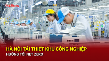 Hà Nội tái thiết khu công nghiệp hướng tới Net zero