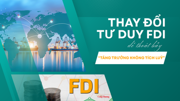 Thay đổi tư duy thu hút FDI để thoát bẫy ‘tăng trưởng không tích lũy’