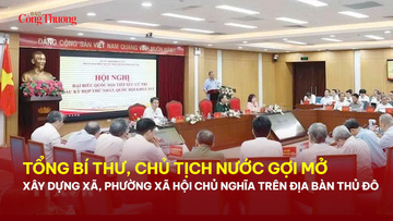 Tổng Bí Thư, Chủ tịch nước gợi mở xây dựng xã, phường xã hội chủ nghĩa trên địa bàn Thủ đô