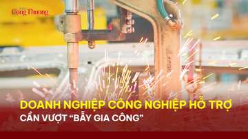 Doanh nghiệp công nghiệp hỗ trợ cần vượt 'bẫy gia công'