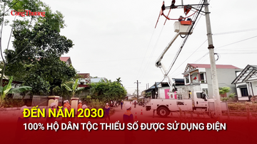 Đến năm 2030, 100% hộ dân tộc thiểu số được sử dụng điện