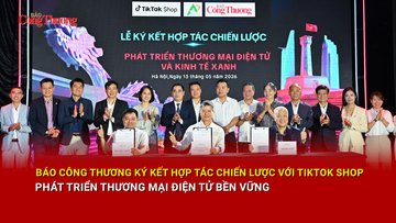 Báo Công Thương ký kết hợp tác chiến lược với TikTok Shop, phát triển thương mại điện tử bền vững