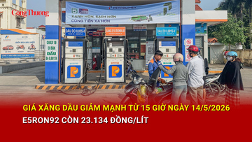 Giá xăng dầu giảm mạnh từ 15 giờ ngày 14/5/2026, E5RON92 còn 23.134