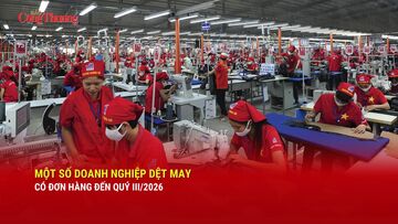  Một số doanh nghiệp dệt may có đơn hàng đến quý III/2026