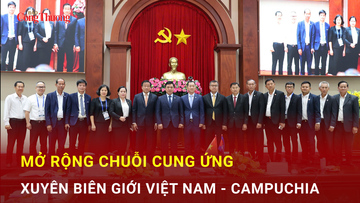 Mở rộng chuỗi cung ứng xuyên biên giới Việt Nam - Campuchia
