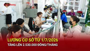 Lương cơ sở từ 1/7/2026 tăng lên 2.530.000 đồng/tháng 