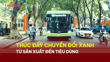 Thúc đẩy chuyển đổi xanh từ sản xuất đến tiêu dùng