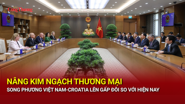 Nâng kim ngạch thương mại song phương Việt Nam-Croatia lên gấp đôi 
