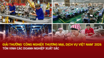 Giải thưởng 'Công nghiệp, Thương mại, Dịch vụ Việt Nam' 2026: Tôn vinh các doanh nghiệp xuất sắc