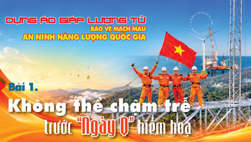 Dựng áo giáp lượng tử bảo vệ mạch máu an ninh năng lượng quốc gia - Bài 1: Không thể chậm trễ trước 'ngày Q' hiểm hoạ